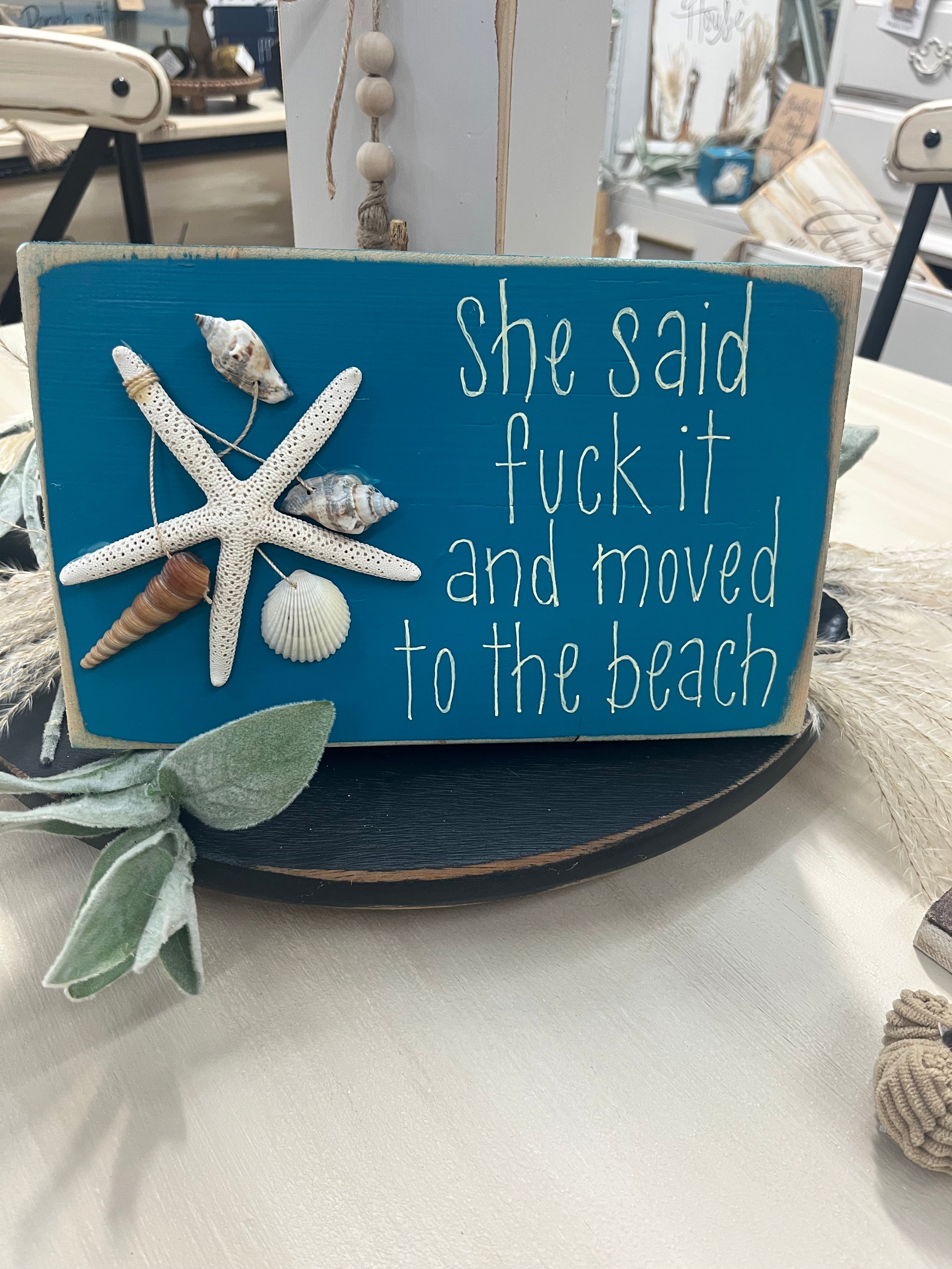 She Said Fuck It And Moved To The Beach w/ Shell Art