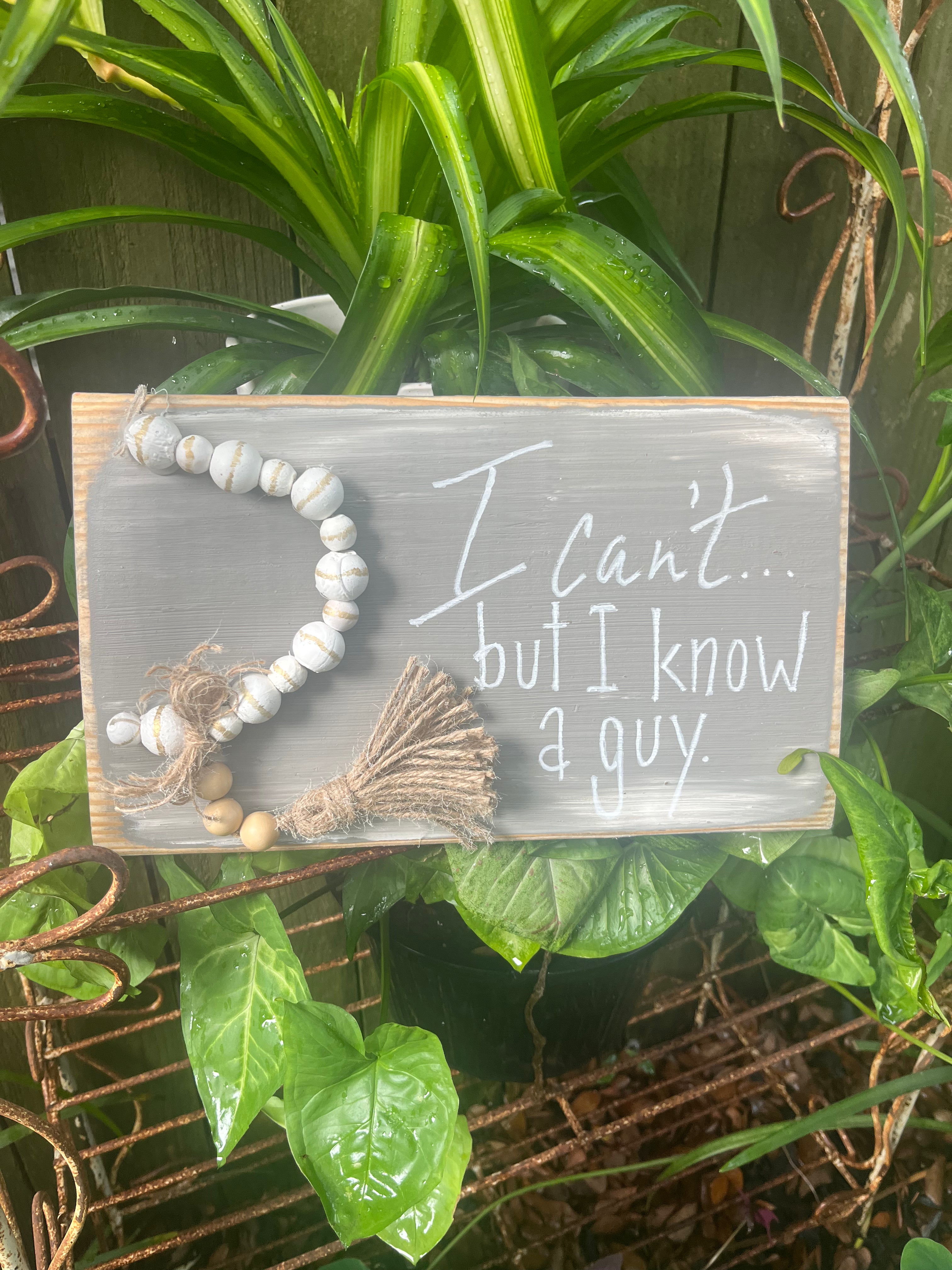 I Can’t But I Know A Guy Sign