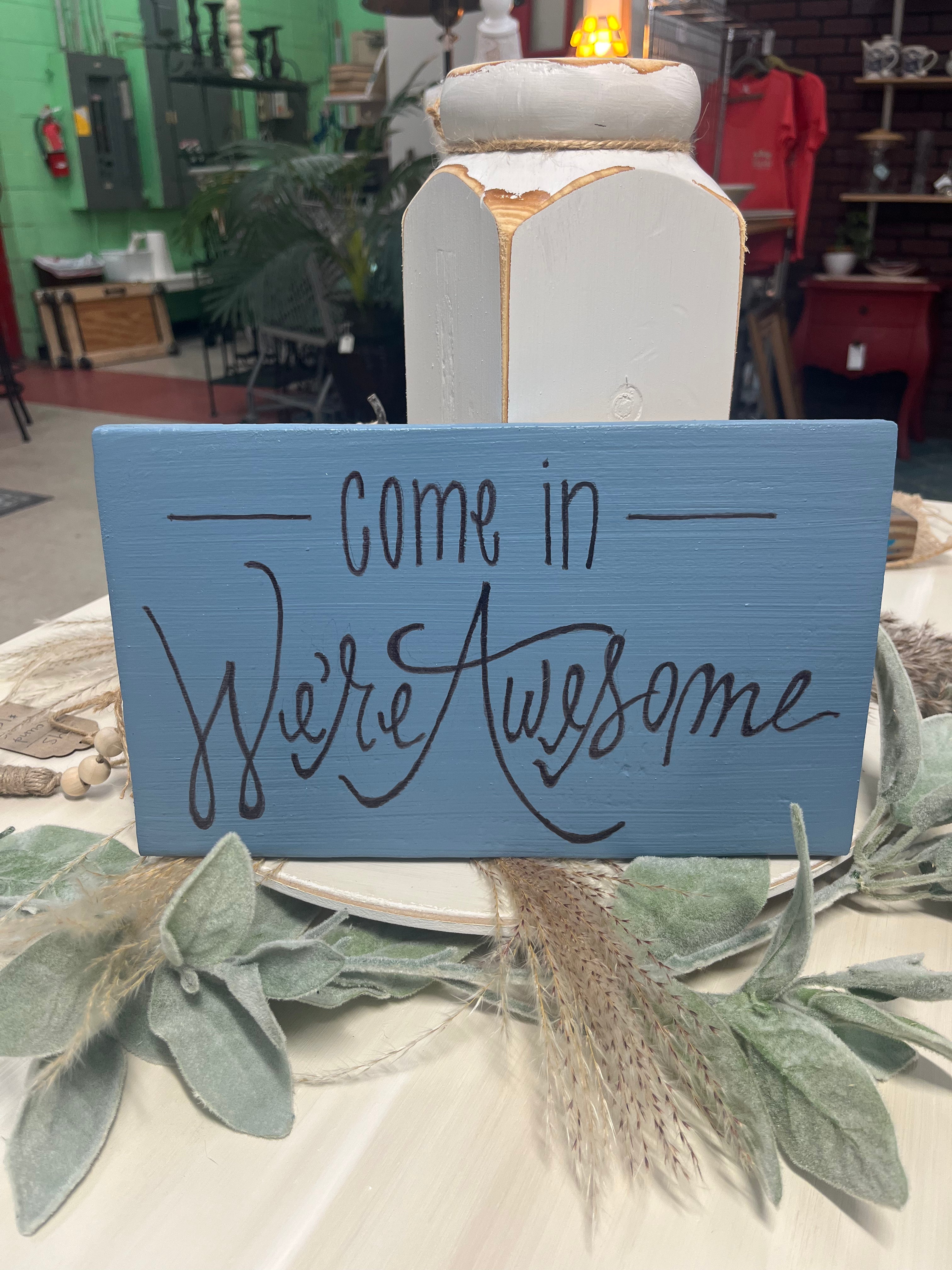 Come In We’re Awesome Sign