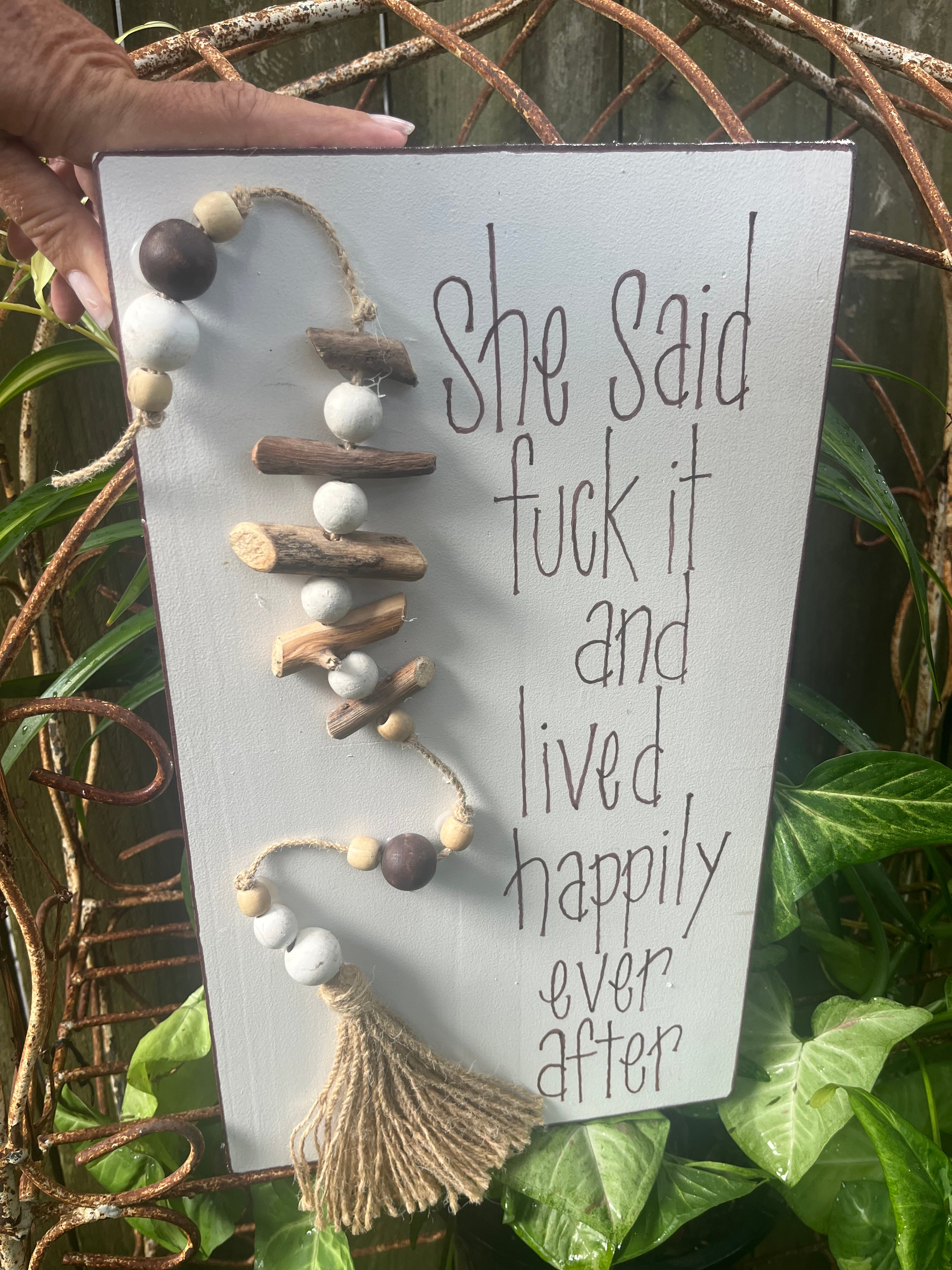 She Said Fuck It and Lived Happily Ever After Sign